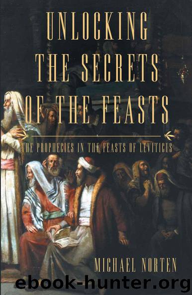 Unlocking the Secrets of the Feasts by Michael Norten