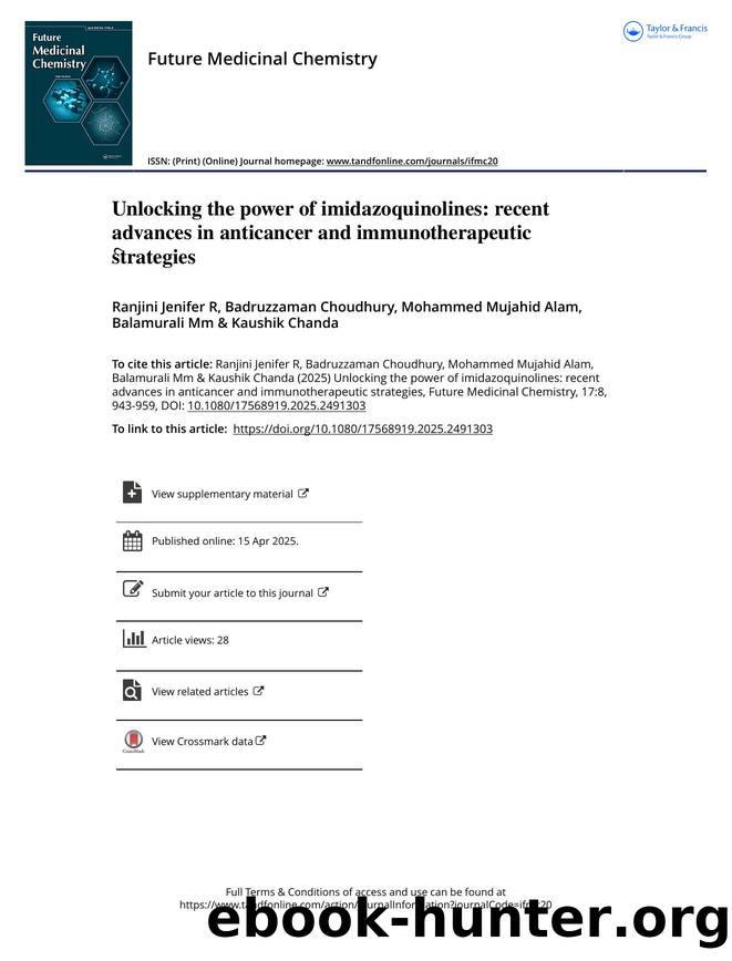 Unlocking the power of imidazoquinolines: recent advances in anticancer and immunotherapeutic strate by Ranjini Jenifer R & Badruzzaman Choudhury & Mohammed Mujahid Alam & Balamurali Mm & Kaushik Chanda