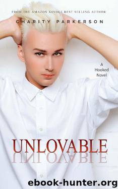 Unlovable (Hooked Book 7) by Charity Parkerson
