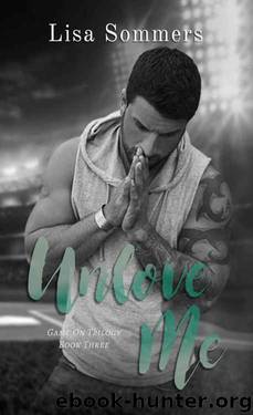 Unlove Me (Game On Trilogy #3) by Lisa Sommers