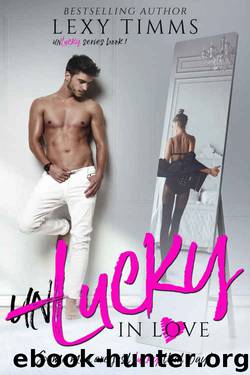 Unlucky in Love: Steamy Secret Agent Billionaire Romance (Unlucky Series Book 1) by Lexy Timms