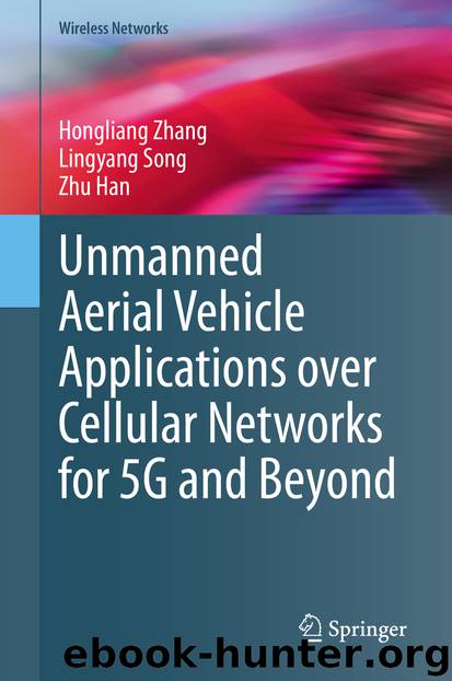 Unmanned Aerial Vehicle Applications over Cellular Networks for 5G and Beyond by Hongliang Zhang & Lingyang Song & Zhu Han