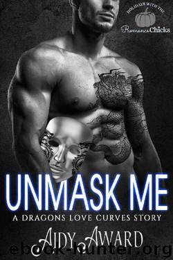 Unmask Me: Dragons Love Curves Book 2.5 by Aidy Award