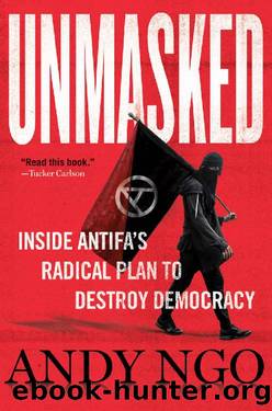 Unmasked - Inside Antifa's Radical Plan to Destroy Democracy by Andy Ngo