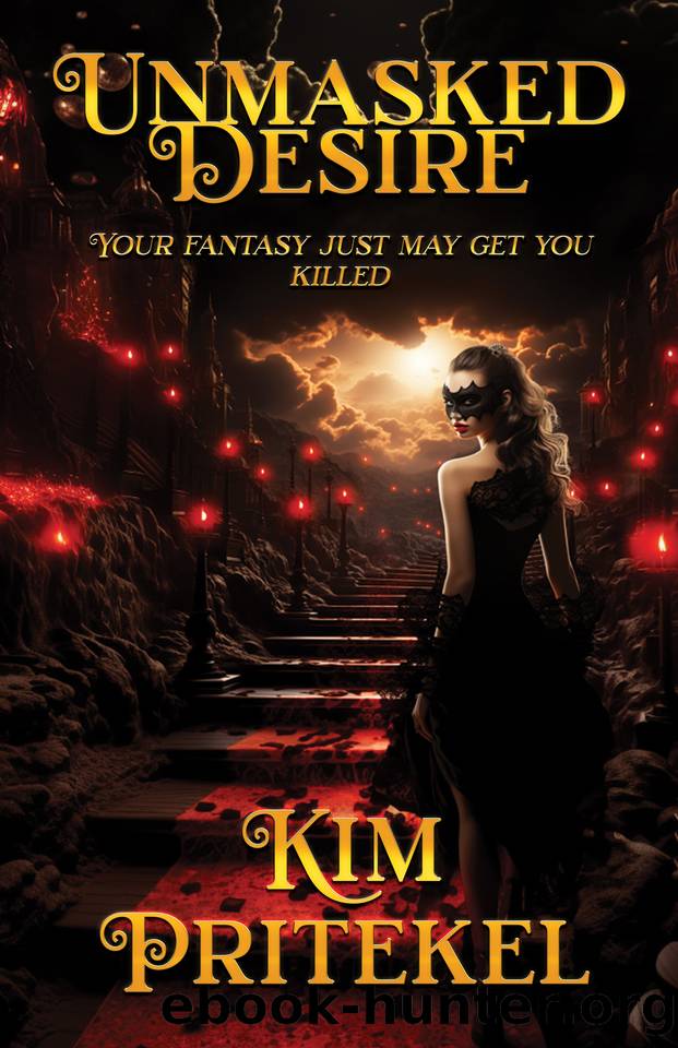 Unmasked Desire: Your fantasy just may get you killed by Pritekel Kim