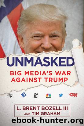 Unmasked_Big Media's War Against Trump by Brent Bozell Iii & Tim Graham