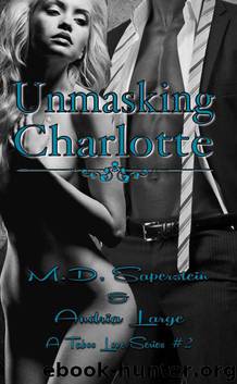 Unmasking Charlotte (A Taboo Love series Book 2) by M.D. Saperstein & Andria Large