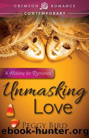 Unmasking Love by Peggy Bird