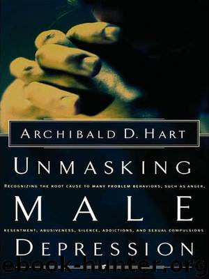 Unmasking Male Depression by Archibald D. Hart