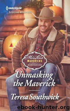 Unmasking The Maverick (Montana Mavericks: The Lonelyhearts Ranch Book 4) by Teresa Southwick
