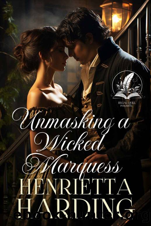 Unmasking a Wicked Marquess: A Historical Regency Romance Novel by Henrietta Harding