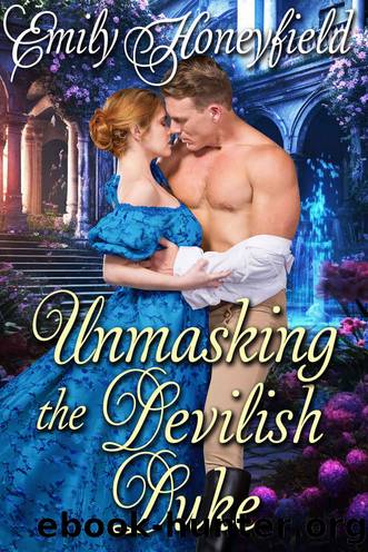 Unmasking the Devilish Duke: A Historical Regency Romance Novel by Emily Honeyfield