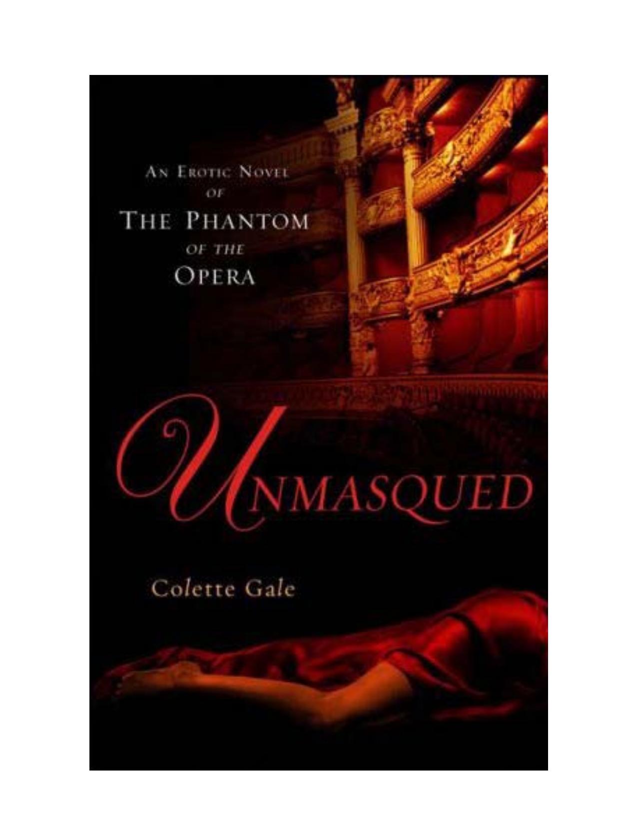Unmasqued: An Erotic Novel of The Phantom of The Opera by Colette Gale
