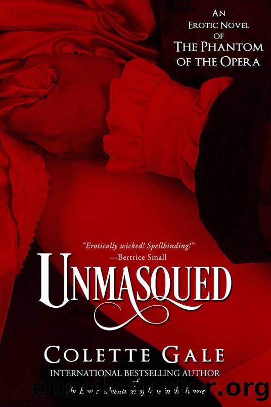 Unmasqued: An Erotic Novel of the Phantom of the Opera (Seduced Classics Book 1) by Colette Gale