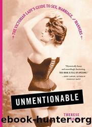 Unmentionable: The Victorian Lady's Guide to Sex, Marriage, and Manners by Oneill Therese