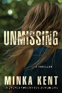 Unmissing: A Thriller by Minka Kent