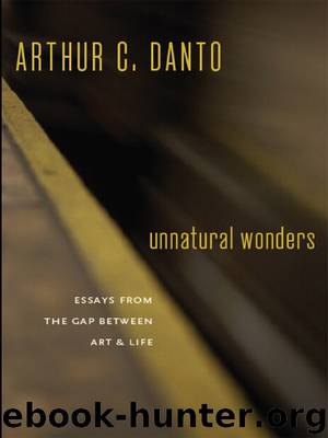 Unnatural Wonders by Arthur C. Danto