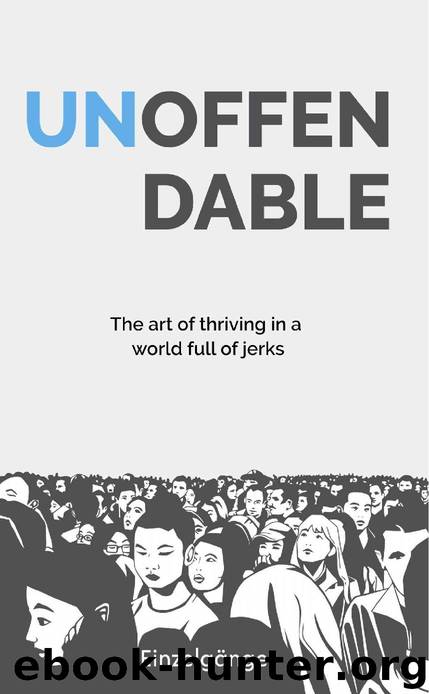 Unoffendable: The Art of Thriving in a World Full of Jerks by Einzelgänger