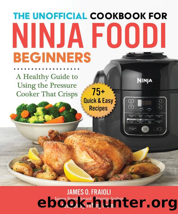 Unofficial Cookbook for Ninja Foodi Beginners by James O. Fraioli
