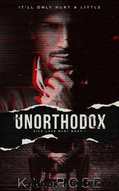 Unorthodox (Sick Love Book 1) by K.V. Rose