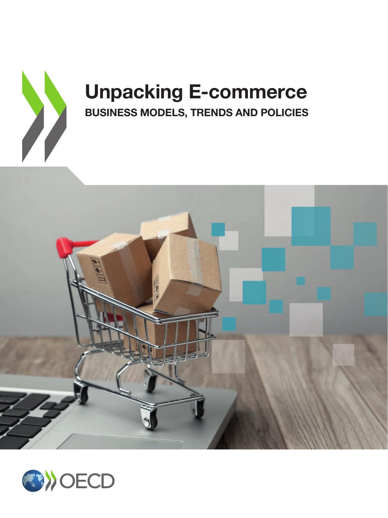 Unpacking E-Commerce Business Models, Trends and Policies by Oecd