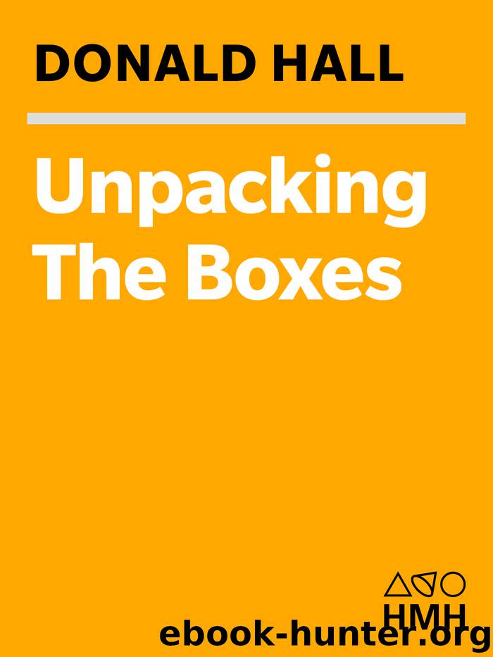 Unpacking the Boxes by Donald Hall