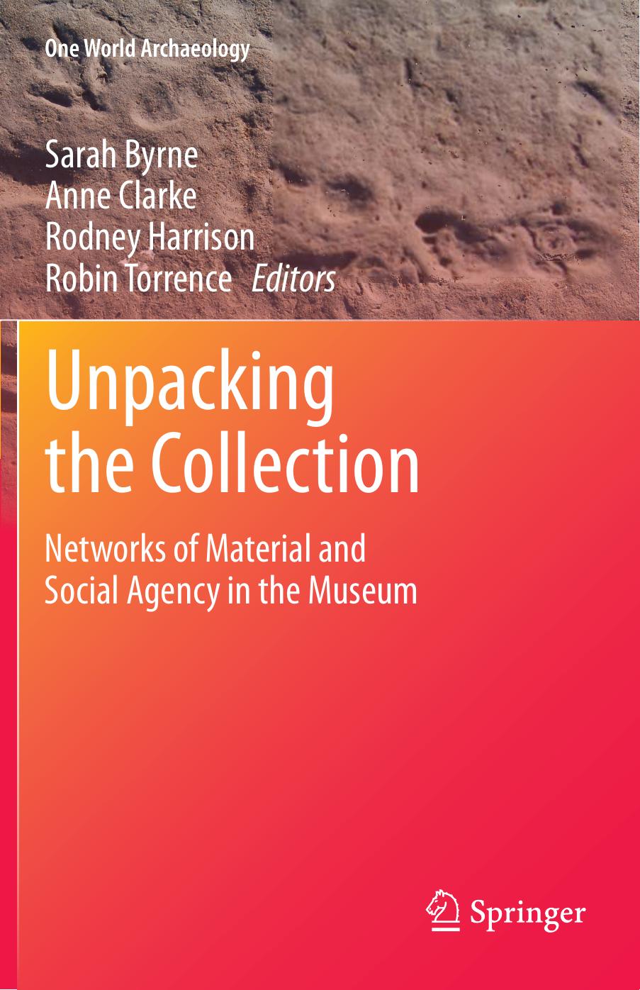 Unpacking the Collection: Networks of Material and Social Agency in the Museum by unknow