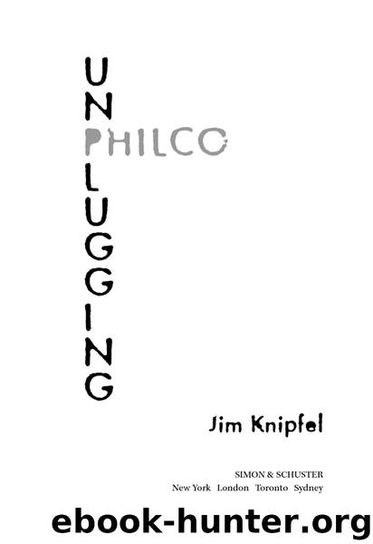 Unplugging Philco by Jim Knipfel