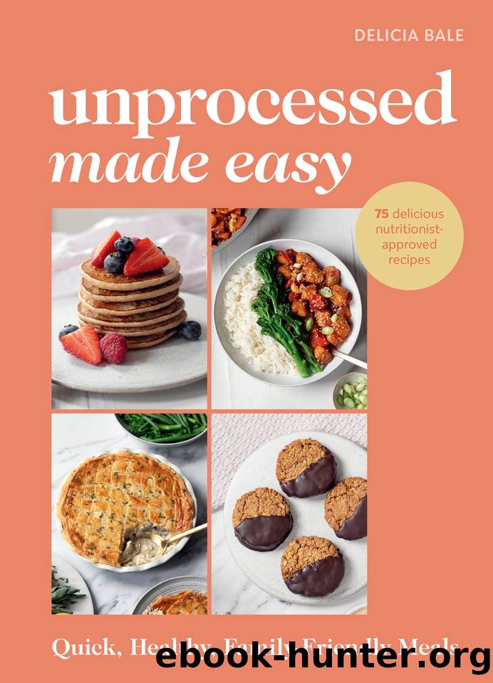 Unprocessed Made Easy by Delicia Bale