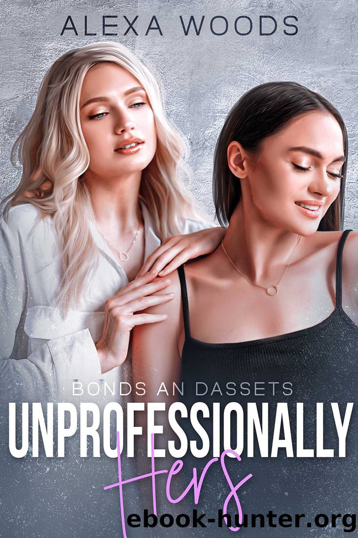 Unprofessionally Hers: A Lesbian Age Gap Romance (Bonds and Assets #1) by Alexa Woods
