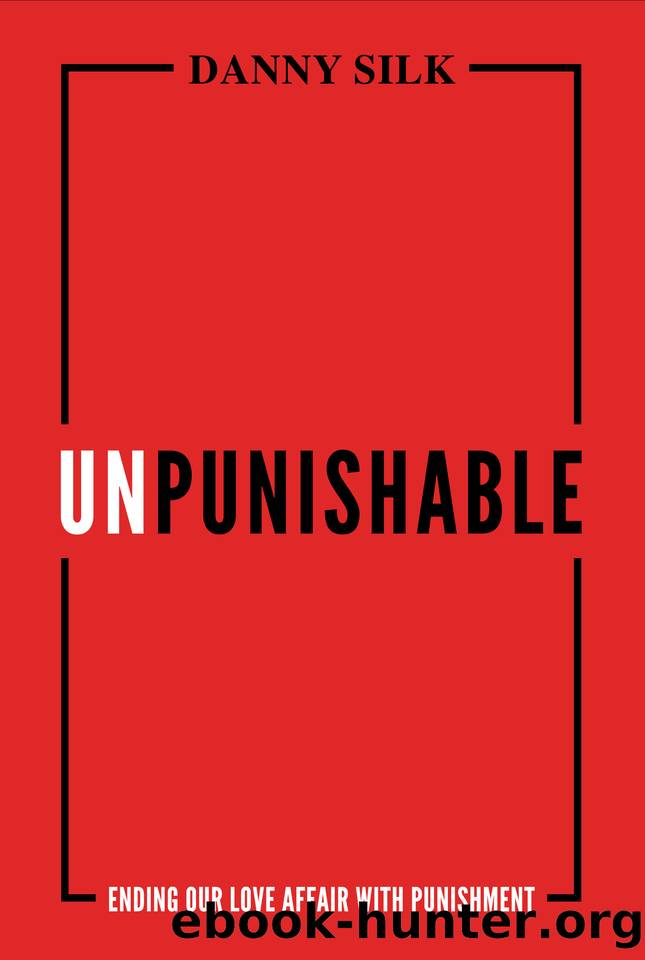 Unpunishable: Ending Our Love Affair with Punishment by Silk Danny