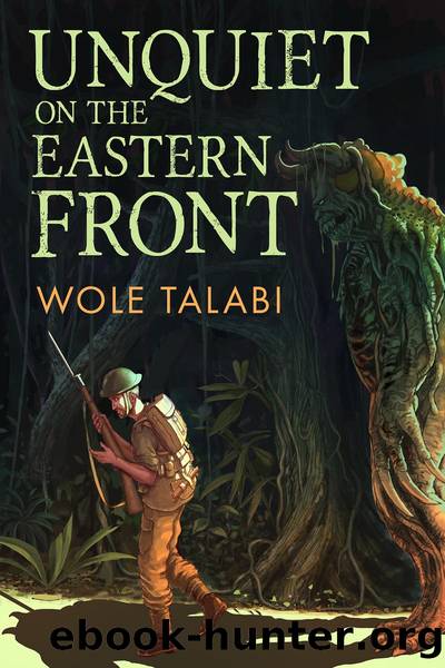 Unquiet on the Eastern Front by Wole Talabi