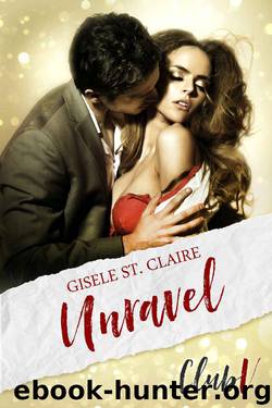 Unravel (Club V Book 1) by Gisele St. Claire