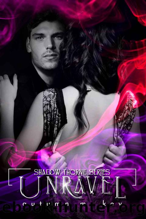 Unravel (Shadow Thorne Book 2) by Autumn Key