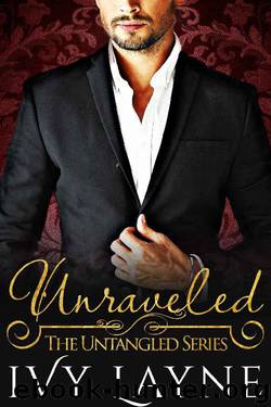 Unraveled (The Untangled Series Book 1) by Ivy Layne