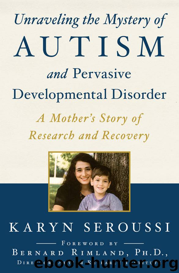 Unraveling the Mystery of Autism and Pervasive Developmental Disorder by Karyn Seroussi