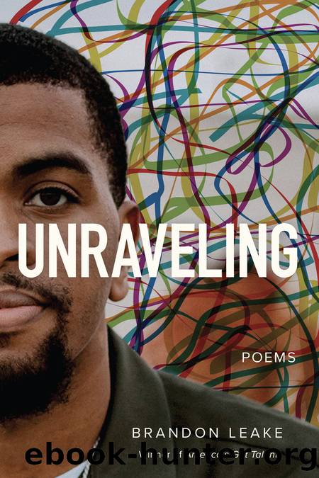 Unraveling: Poems by Brandon Leake