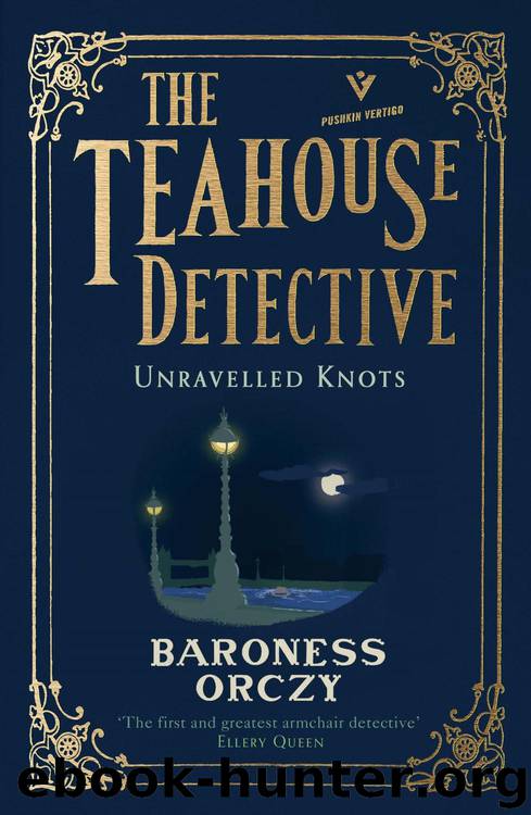 Unravelled Knots by Baroness Orczy