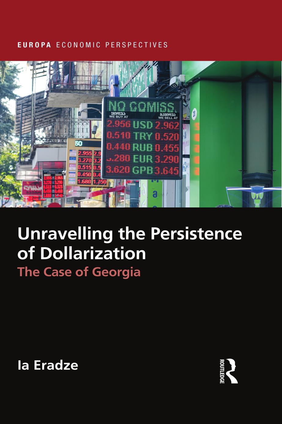 Unravelling The Persistence of Dollarization: The Case of Georgia by Ia Eradze