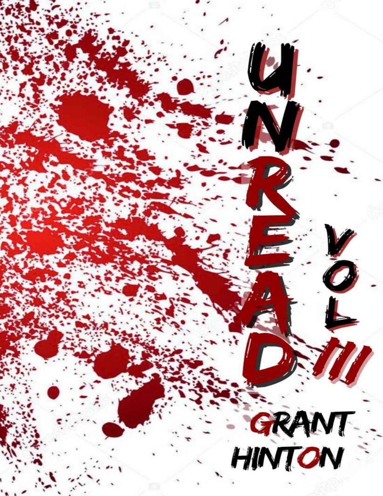 Unread Vol III: 36 horror stories by Grant Hinton
