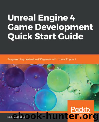 Unreal Engine 4 Game Development Quick Start Guide by Rachel Cordone