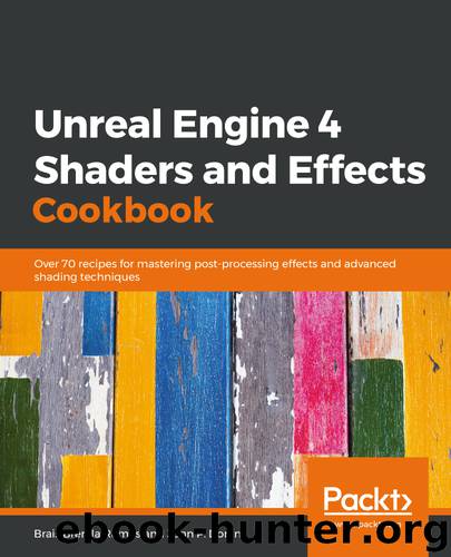 Unreal Engine 4 Shaders and Effects Cookbook by Brais Brenlla Ramos