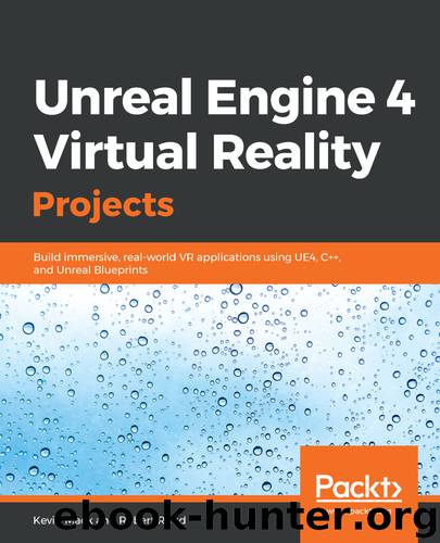 Unreal Engine 4 Virtual Reality Projects by Kevin Mack