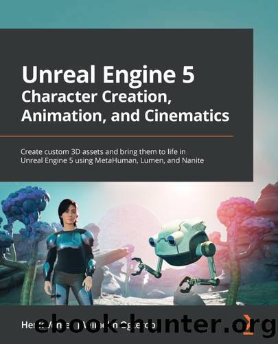 Unreal Engine 5 Character Creation, Animation, and Cinematics by Henk Venter  Wilhelm Ogterop