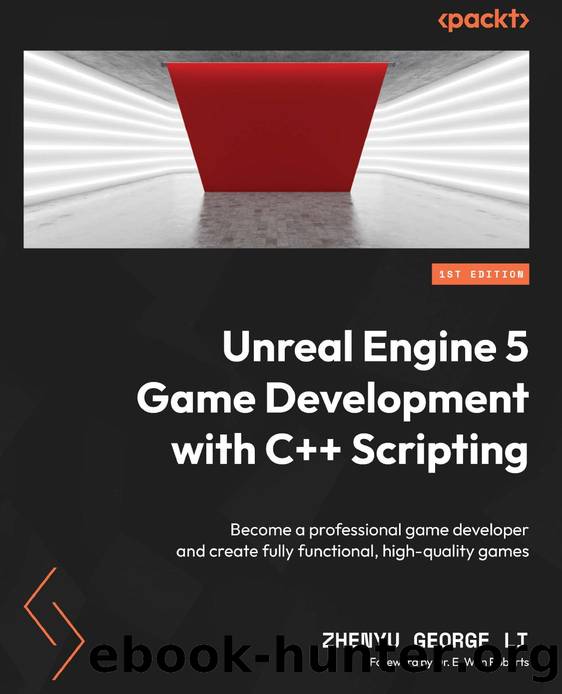 Unreal Engine 5 Game Development with C++ Scripting by Zhenyu George Li