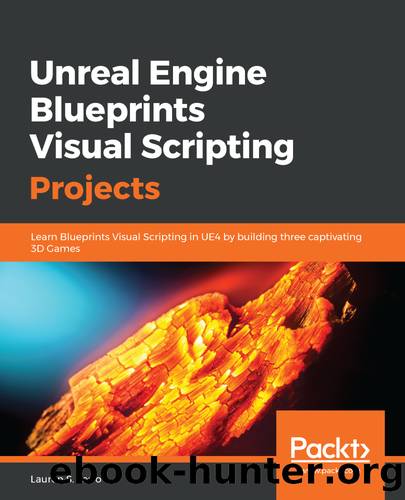Unreal Engine Blueprints Visual Scripting Projects by Lauren S. Ferro