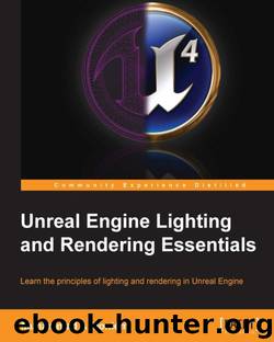 Unreal Engine Lighting and Rendering Essentials by Muhammad A. Moniem