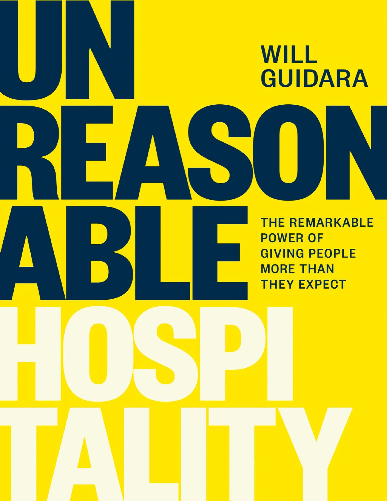 Unreasonable Hospitality: The Remarkable Power of Giving People More Than They Expect by Will Guidara