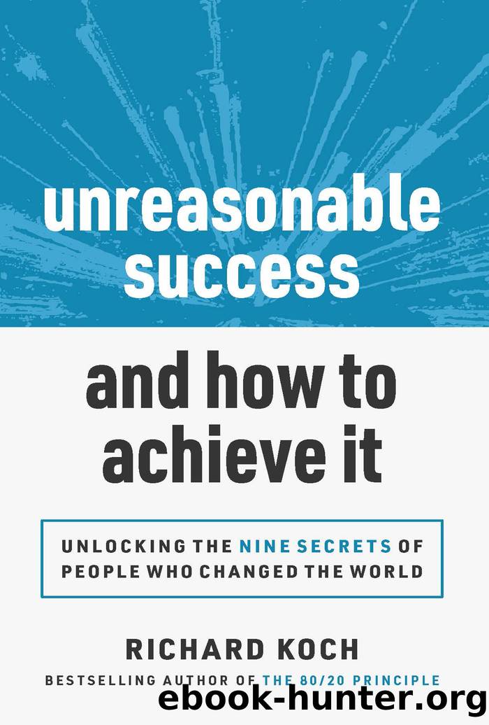 Unreasonable Success and How to Achieve It by Richard Koch