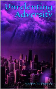 Unrelenting Adversity by Martin W. Francis